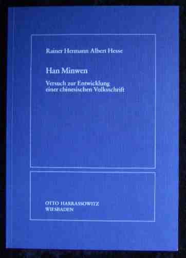 Han Minwen : Versuch zur Entwicklung einer chinesischen Volksschrift. Rainer Hermann Albert Hesse. - Hesse, Rainer