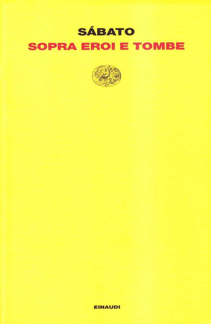 Sopra eroi e tombe - Sabato Ernesto