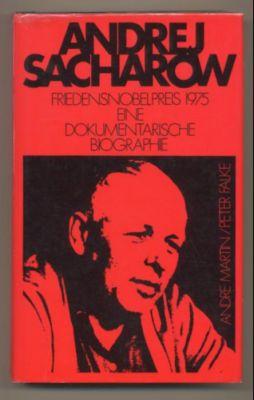 Andrej Sachrow. Friedensnobelpreis 1975. Eine dokumentarische Biographie. - Martin, Andre und Peter Falke