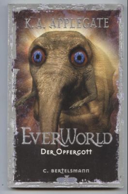EverWorld: Der Opfergott. Band 8. - Applegate, K. A.