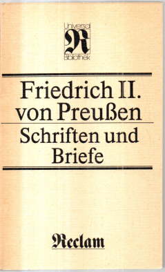 Friedrich II. von Preußen. Schriften und Briefe. - Mittenzwei, Ingrid (herausgegeben von)