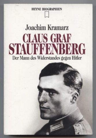 Claus Graf Staufenberg. Der Mann des Widerstandes gegen Hitler. - Kramarz, Joachim