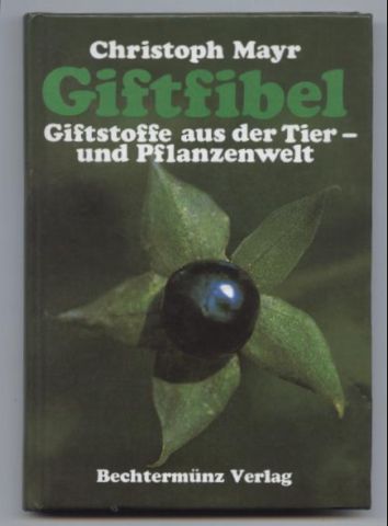 Giftfibel. Giftstoffe aus der Tier- und Pflanzenwelt. - Mayr, Christoph