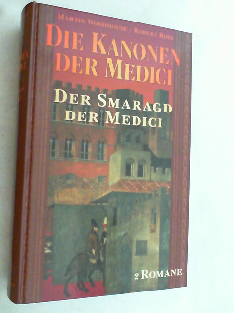 Die Kanonen der Medici. Der Smaragd der Medici,2 Romane in einem Buch - Woodhouse, Martin und Robert Ross