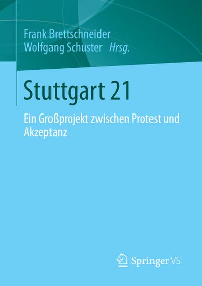 Stuttgart 21 : Ein Großprojekt zwischen Protest und Akzeptanz - Wolfgang Schuster