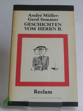 Geschichten vom Herrn B. : gesammelte Brecht-Anekdoten / André Müller , Gerd Semmer - Müller, André (Herausgeber)