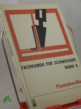 Plastschweissen / hrsg. von Günther Thieme. Autoren: Richard Kaufhold . - Fachkunde für Schweisser