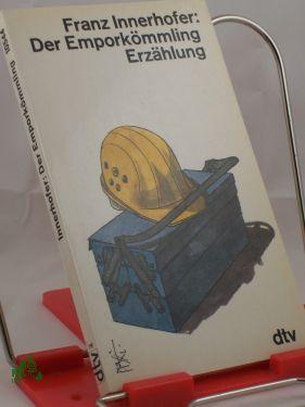 Der Emporkömmling : Erzählung / Franz Innerhofer - Innerhofer, Franz