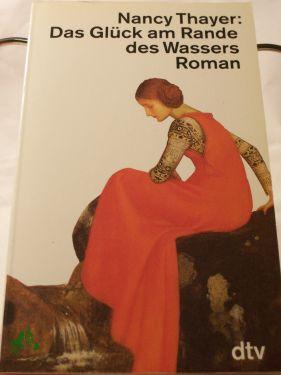 Das Glück am Rande des Wassers : Roman / Nancy Thayer. Dt. von Gesine Strempel - Thayer, Nancy