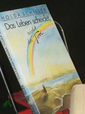 Das Leben scheidet, nicht der Tod : Roman / Holda Schiller - Schiller, Holda