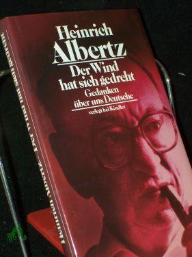 Der Wind hat sich gedreht : Gedanken über uns Deutsche / Heinrich Albertz - Albertz, Heinrich