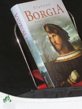 Borgia : Roman einer Familie / von Klabund - Klabund