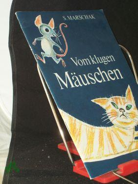 Vom klugen Mäuschen / S. Marschak. Die bunten Bilder zeichnete Erich Gürtzig. Die Nachdichtung ist von Martin Remané - Marsak, Samuil Ja., Gürtzig, Erich (Ill.)