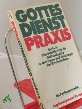 Ser. A, Arbeitshilfen für die Gestaltung der Gottesdienste im Kirchenjahr Perikopenreihe 3. / hrsg. von Erhard Domay Bd. 4. Ergänzungsband Exegesen - Nitschke, Horst (Herausgeber), Domay, Erhard (Herausgeber)