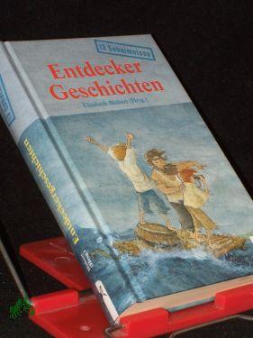 13 Geheimnisse||Teil: Entdeckergeschichten / [Hrsg.: Elisabeth Blakert] - Blakert, Elisabeth (Hrsg.)
