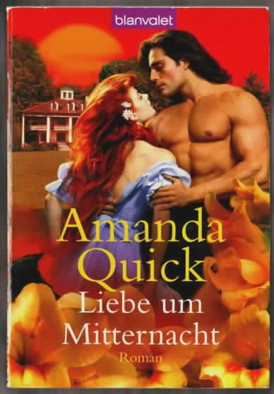 Liebe um Mitternacht : Roman Amanda Quick. Dt. von Elke Iheukumere - QUICK, Amanda
