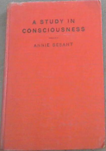 A STUDY IN CONSCIOUSNESS - A Contribution to the Science of Psychology - Besant, Annie