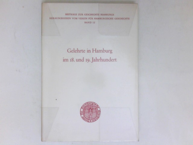 Gelehrte in Hamburg im 18. und 19. Jahrhundert : - Loose, Hans-Dieter