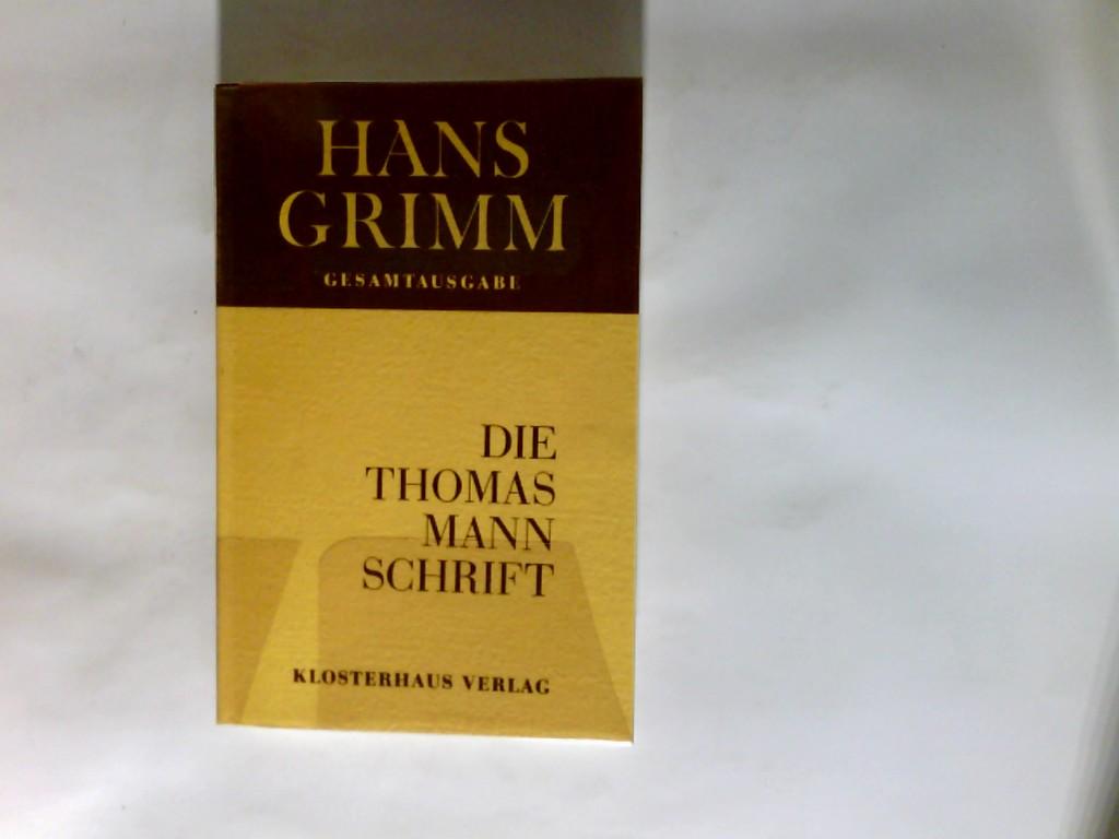 Die Thomas-Mann-Schrift : Antwort an einen Schriftsteller - Grimm, Hans