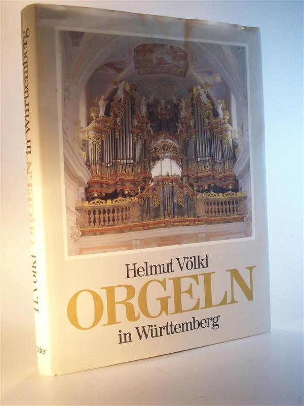 Orgeln in Württemberg. - Völkl, Helmut / Wolfram Rehfeldt, Gerhard Rehm, Eugen Gröner
