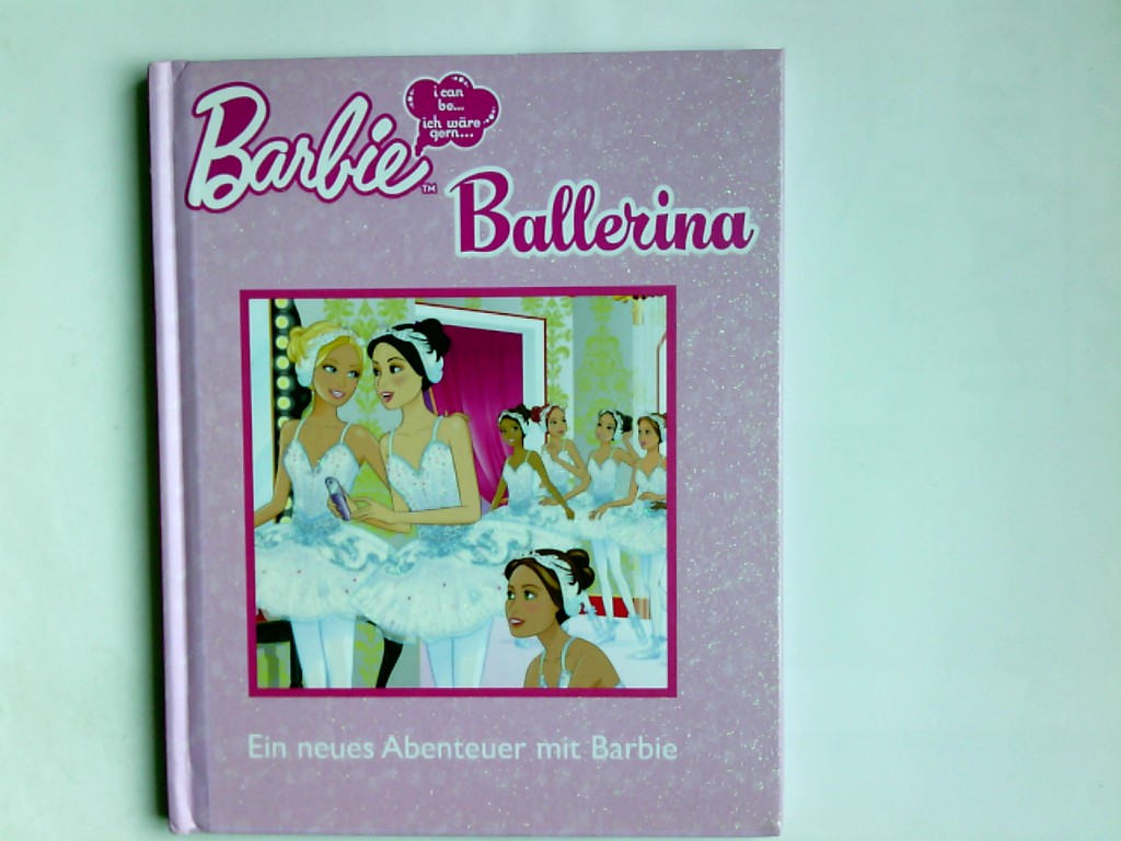 Barbie, i can be ., ich wäre gern; Teil: Ballerina. Erzählung von Rennie Brown. Ill. von TJ Team. Übers.: Wiebke Krabbe - Brown, Rennie