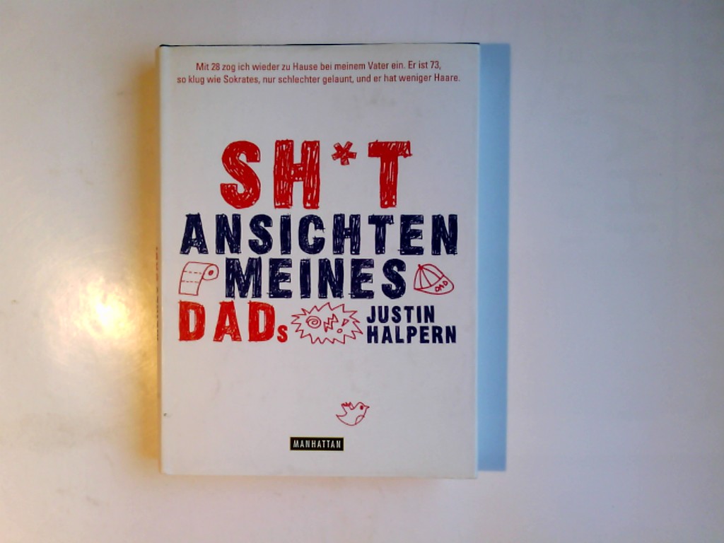 Shit - Ansichten meines Dads. Justin Halpern. Aus dem Amerikan. von Lorenz Stern - Halpern, Justin und Lorenz Stern