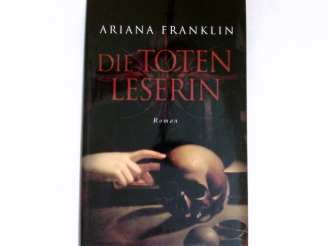 Die Totenleserin : Roman. Ariana Franklin. Aus dem Engl. von Ulrike Wasel und Klaus Timmermann - Norman, Diana