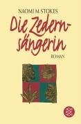 Die Zedernsängerin : Roman. Naomi M. Stokes. Aus dem Engl. von Ulrike Wasel und Klaus Timmermann / Fischer ; 17118 - Stokes, Naomi M. (Verfasser)