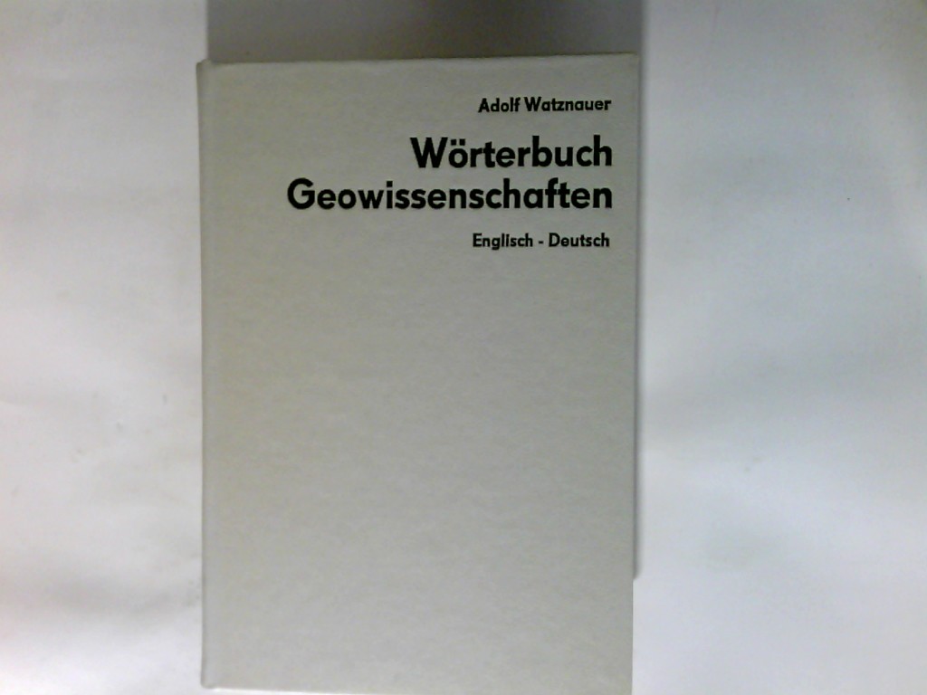 Wörterbuch Geowissenschaften : Engl.-dt. - Watznauer, Adolf (Verfasser)