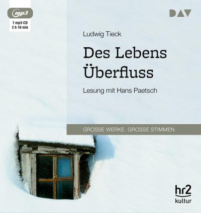Des Lebens Überfluss, 1 Audio-CD, 1 MP3 : Lesung mit Hans Paetsch (1 mp3-CD), Lesung. MP3 Format - Ludwig Tieck