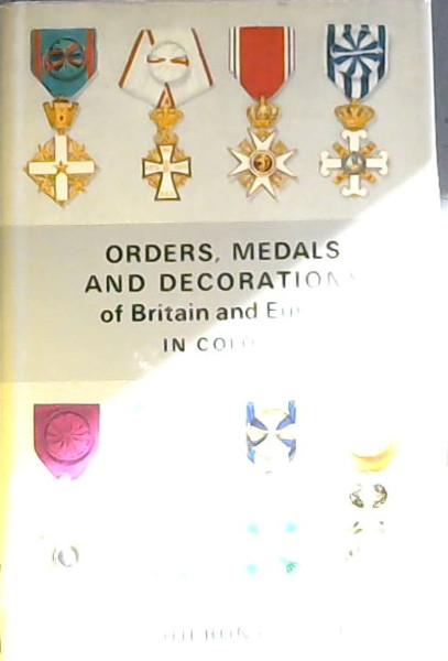 ORDERS, MEDALS AND DECORATIONS OF BRITAIN AND EUROPE IN COLOUR - Hieronymussen, Paul