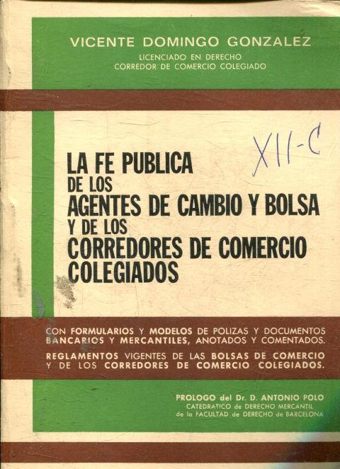 LA FE PUBLICA DE LOS AGENTES DE CAMBIO Y BOLSA Y DE LOS CORREDORES DE COMERCIO COLEGIADOS. - POLO Antonio.