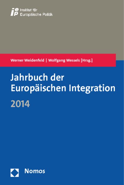 Jahrbuch der Europäischen Integration 2014. - Weidenfeld, Werner und Wolfgang Wessels,