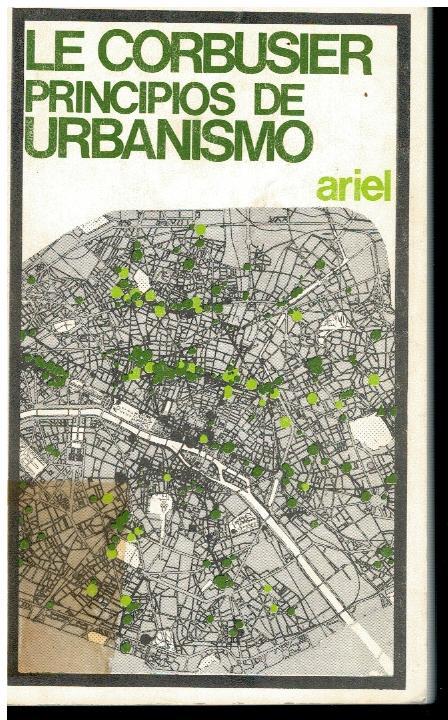 PRINCIPIOS DE URBANISMO (LA CARTA DE ATENAS). Discurso preliminar de