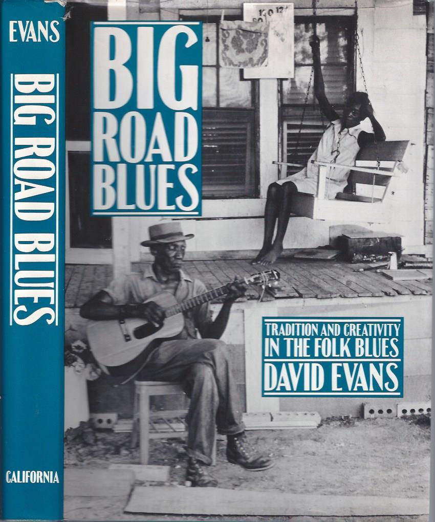 Big Road Blues: Tradition and Creativity in the Folk Blues - Evans, David