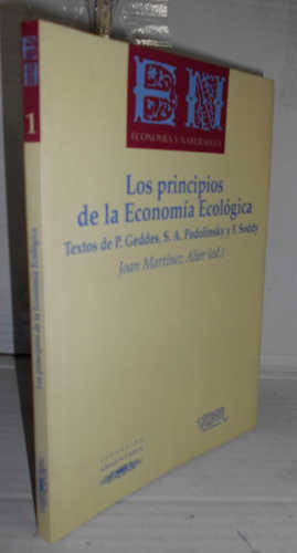 PRINCIPIOS DE ECONOMÍA ECOLÓGICA. 1ª edición. Presentación de Joan Martínez Alier. Traducción de Margarita Estapé y Joan Martínez Alier. Textos de . - GEDDES, Patrick - PODOLINSKY, Sergei - SODDY, Frederick