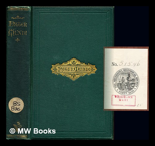 Pater mundi : or, Modern science testifying to the Heavenly Father : Being in substance lectures delivered to senior classes in Amherst college / By Rev. E. F. Burr: volume I - Burr, Enoch Fitch (1818-1907)