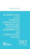 Alternativas a la Subasta Judicial en el Proceso de Ejecución Dineraria en la Jurisdicción Social - Antonio Valenciano Sal; Antonio Valenciano Sal; Mercedes López Balaguer; Raúl Fernández Toledo; José María Goerlich Peset; Luis Enrique de la Villa Gil