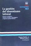 La gestión del absentismo laboral - Ana Maria Romero Burillo ; Josep Moreno Gené ; Joan Boada Grau ; Lluís Carreras Roig ; Pilar Ficacapal Cusí ; Alejandro Pizzi ; Miguel Ángel Purcalla Bonilla ; Cristina Soler Calleja ; Francisco Andrés Valle Muñoz