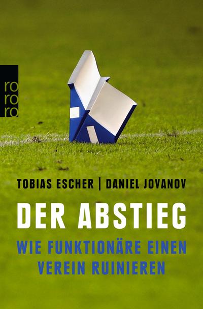 Der Abstieg : Wie Funktionäre einen Verein ruinieren - Tobias Escher