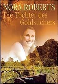 Die Tochter des Goldsuchers (Größere Schrift) - Nora Roberts