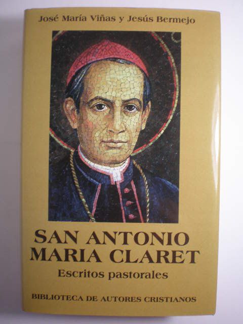 San Antonio María Claret. Escritos Pastorales - San Antonio María Claret - ( José María Viñas - Jesús Bermejo, Eds.)