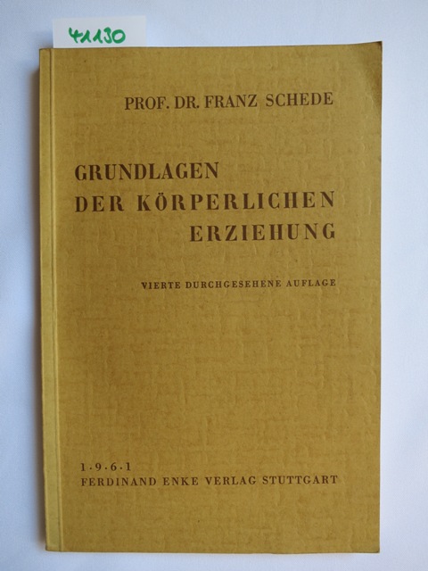 Grundlagen der körperlichen Erziehung - Schede, Franz