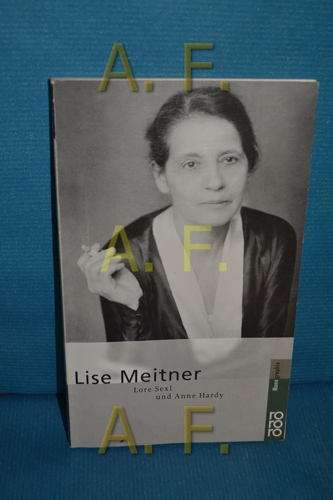 Lise Meitner dargest. von Lore Sexl und Anne Hardy / Rororo , 50439 : Rowohlts Monographien - Sexl, Hannelore und Anne Hardy