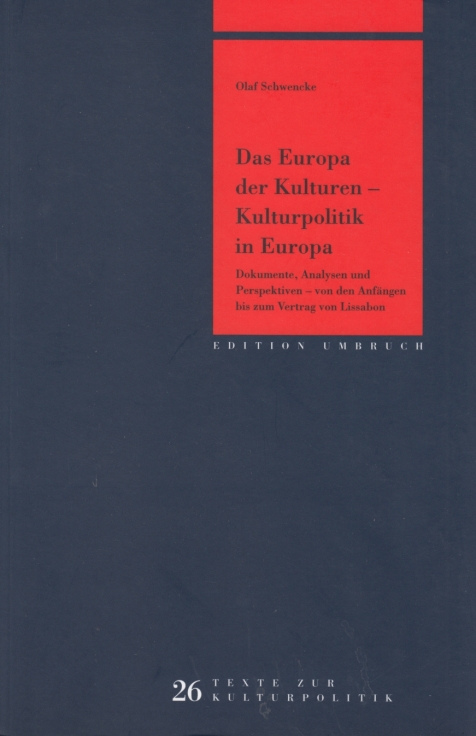 Das Europa der Kulturen - Kulturpolitik in Europa Dokumente, Analysen und Perspektiven - von den Anfängen bis zum Vertrag von Lissabon - Schwencke, Olaf