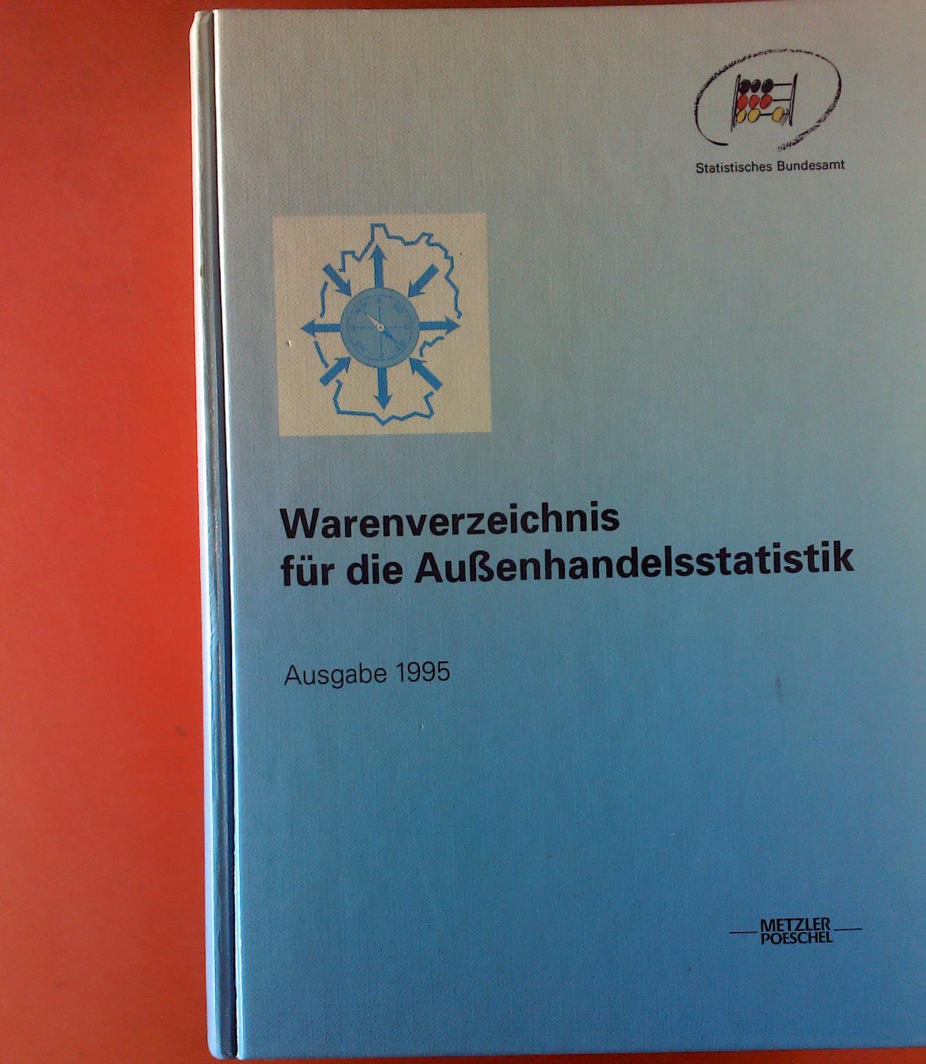 Warenverzeichnis für die Außenhandelsstatistik. Ausgabe 1995. - Statistisches Bundesamt