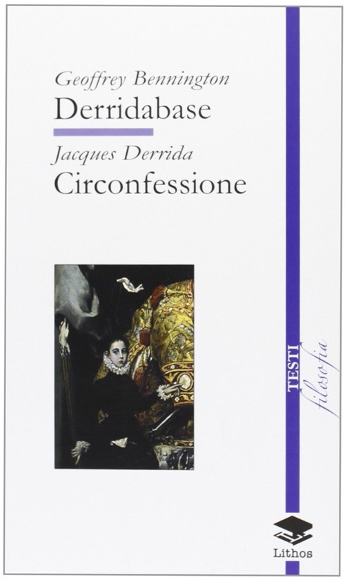 Derridabase. Circonfessione - Derrida Jacques; Bennington Geoffrey