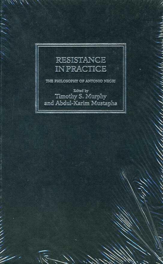 The Philosophy of Antonio Negri: Resistance in Practice - Mustapha, Timothy S. Murphy & Abdul-Karim