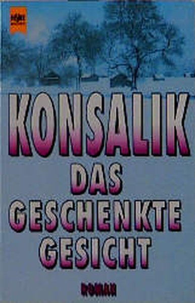 Das geschenkte Gesicht - Günther Konsalik, Heinz