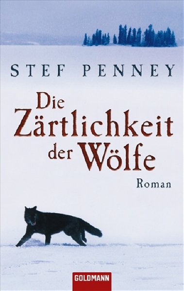 Die Zärtlichkeit der Wölfe: Roman - Penney, Stef